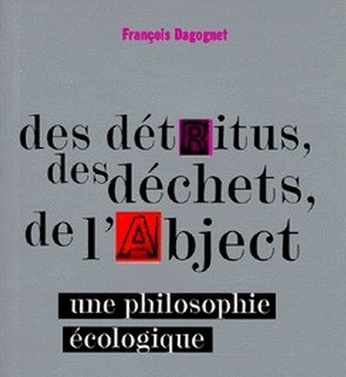 Des détritus, des déchets, de l’abject. Une philosophie écologique