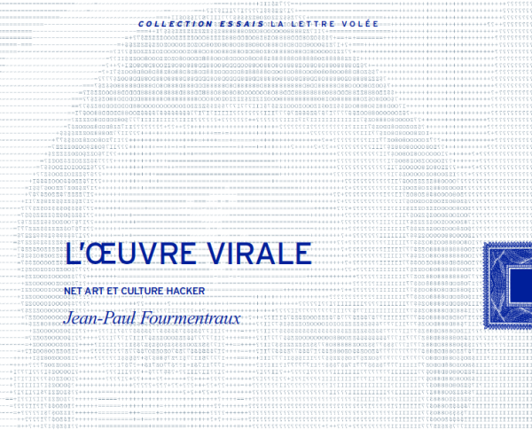 L&rsquo;oeuvre virale. Net art et culture Hacker.