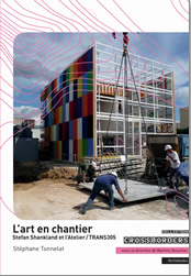 L&rsquo;art en chantier, Stefan Shankland et l&rsquo;Atelier/TRANS305, par Stéphane Tonnelat